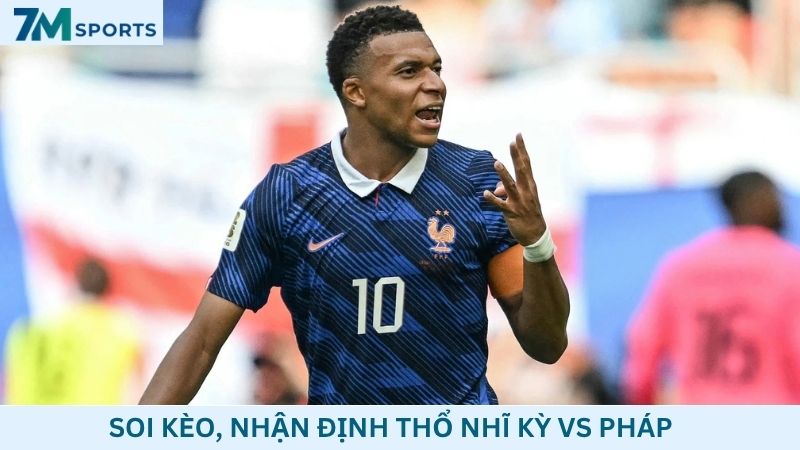 Soi kèo Thổ Nhĩ Kỳ vs Pháp
