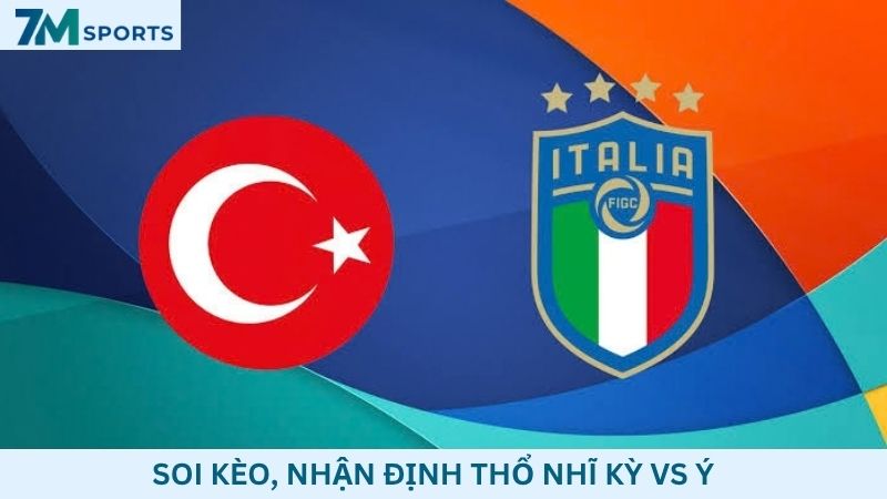 Soi kèo Thổ Nhĩ Kỳ vs Ý