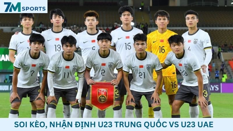 Soi kèo U23 Trung Quốc vs U23 UAE