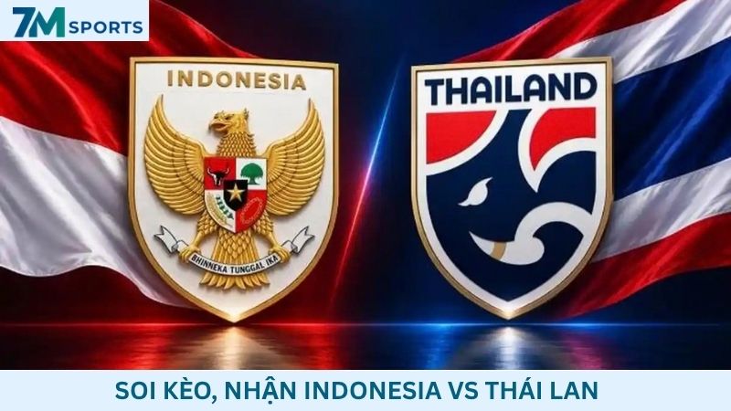 Soi kèo Indonesia vs Thái Lan