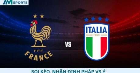 Soi kèo Pháp vs Ý 01h45 ngày 03/10/2026
