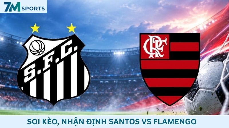 Soi kèo Santos vs Flamengo